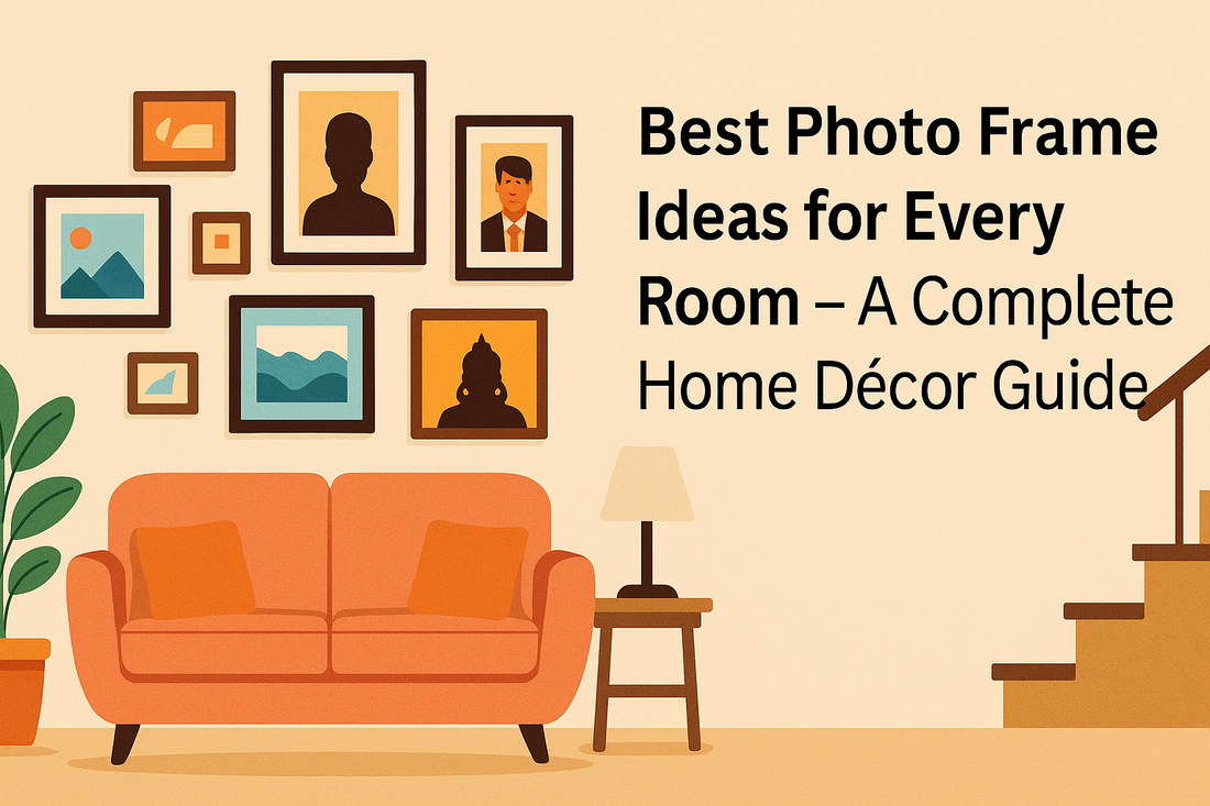 Best Photo Frame Ideas for Every Room – A Complete Home Décor Guide